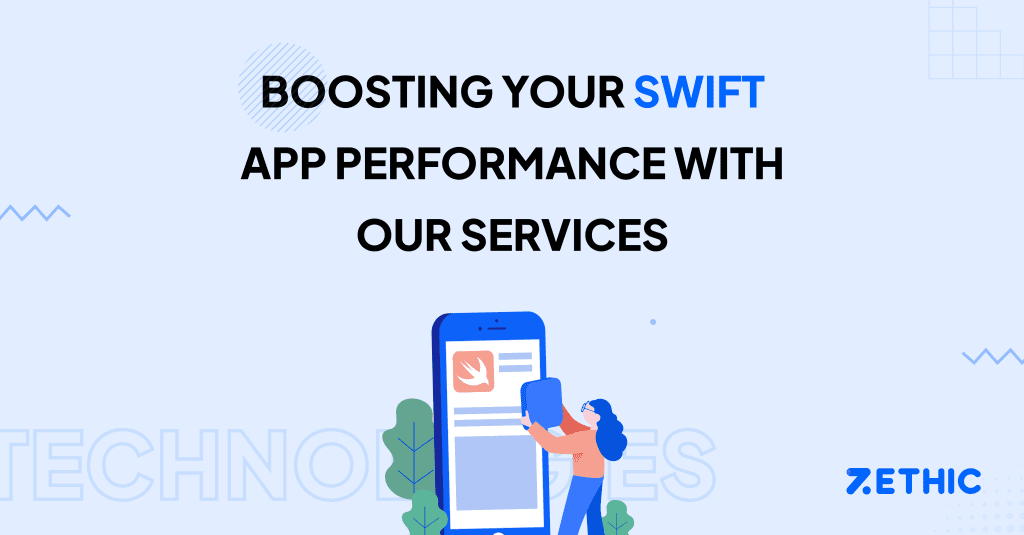 Swift App Development Services for iOS Apps | Zethic
