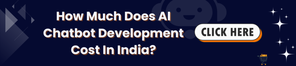 How Much Does AI Chatbot Development Cost In India?