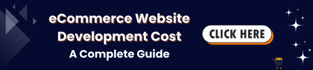 eCommerce Website Development Cost - A Complete Guide