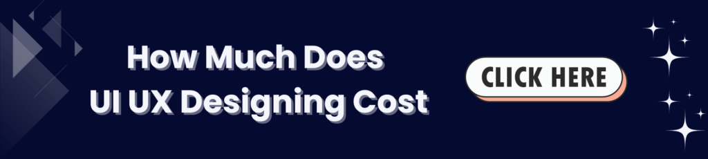 How Much Does UI UX Designing Cost?