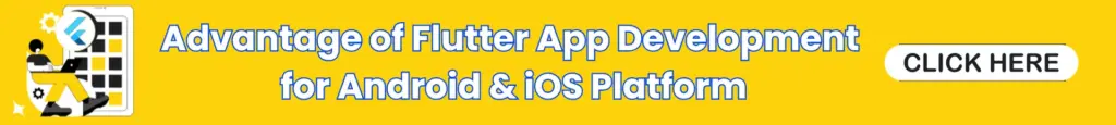 Advantage of Flutter App Development 
for Android & iOS Platform