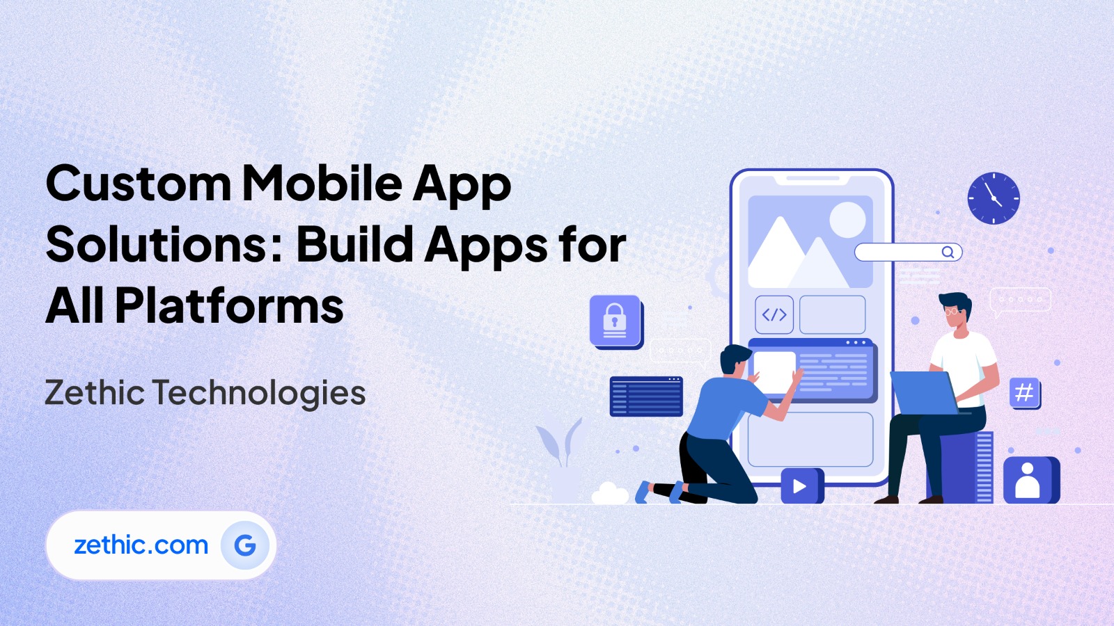 Custom app development solutions for cross-platform mobile systems by Zethic Technologies.